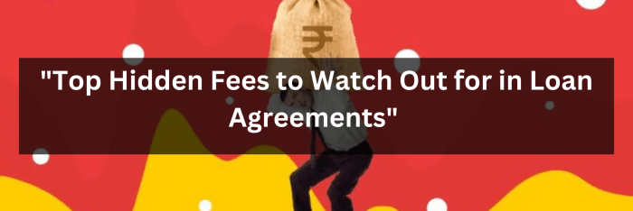 What are the hidden fees in loan agreements